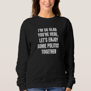 Ich bin so froh, dass Sie hier sind. Lasst uns ein Sweatshirt