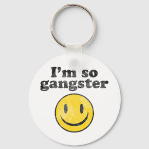 Ich bin so Gangster Schlüsselanhänger