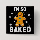 Ich bin so gebacken Lebkuchenmann Weihnachtsplätzc Button (Vorderseite)