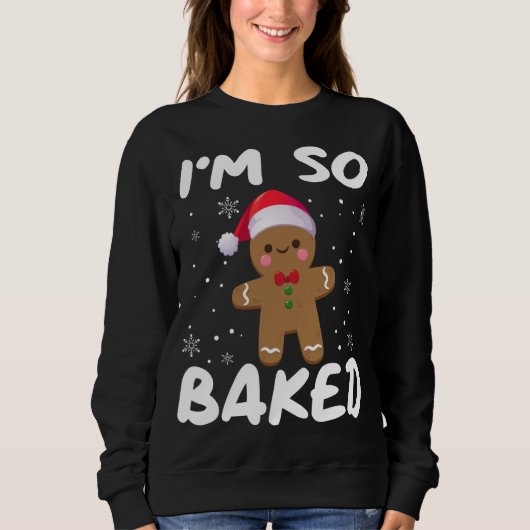 Ich bin so gebackener Gingerbrot Mann Weihnachten  Sweatshirt (Vorderseite)