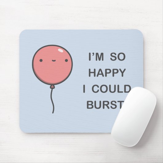 Ich bin so glücklich, dass ich brechen könnte! mousepad (Mit Mouse)