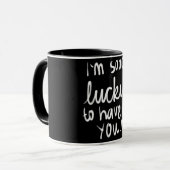 "ICH BIN SO GLÜCKLICH, DICH ZU HABEN." TASSE (Vorderseite Links)
