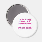 Ich bin so glücklich, weil ich ein Gummibär bin! Magnet (Vorderseite/Rückseite)
