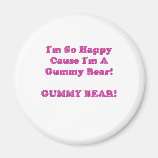 Ich bin so glücklich, weil ich ein Gummibär bin! Magnet (Vorne)