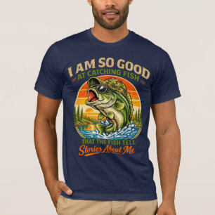 Ich bin so gut beim Angeln, dass die Fische erzähl T-Shirt