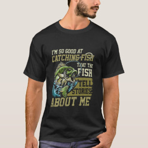 Ich bin so gut beim Angeln Lustiger Angler F T-Shirt