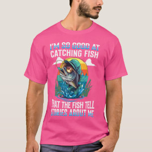 Ich bin so gut darin, Fisch zu fangen, legendärer  T-Shirt