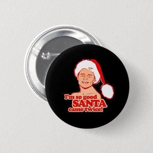 Ich bin so gut, dass der Weihnachtsmann zweimal ka Button (Vorne & Hinten)