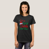 Ich bin so gut, dass der Weihnachtsmann zweimal We T-Shirt (Vorne ganz)