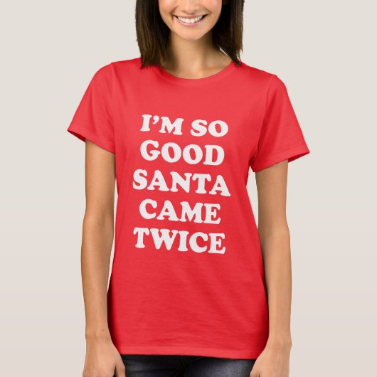 ICH BIN SO GUT, DASS SANTA ZWEIMAL NAUGHTY/NICE-LI T-Shirt (Vorderseite)