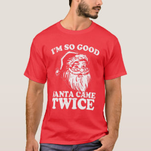 Ich bin so gut, der Weihnachtsmann kam zweimal Lus T-Shirt