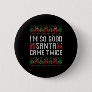 Ich bin so gut, der Weihnachtsmann kam zweimal Wei Button