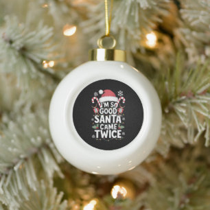 Ich bin so gut, der Weihnachtsmann kam zweimal Wei Keramik Kugel-Ornament