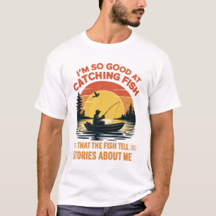 Ich bin so gut im Fangen, lustige Angelgeschenke f T-Shirt