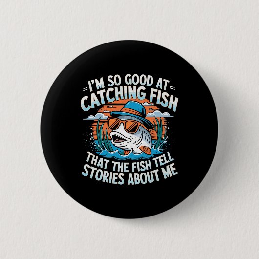 Ich bin so gut im Fische Fangen, dass die Fische e Button (Vorderseite)