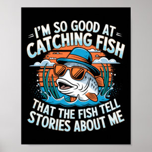 Ich bin so gut im Fische Fangen, dass die Fische G Poster