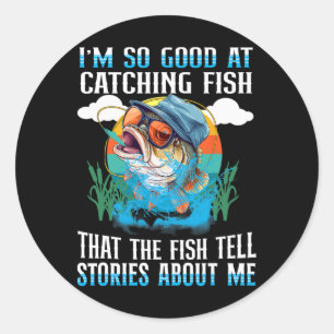 Ich bin so gut im Fische Fangen, dass die Fische G Runder Aufkleber