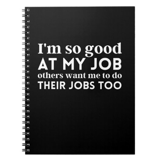 Ich bin so gut in meiner Arbeit Notizblock (Vorderseite)