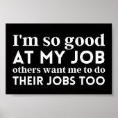 Ich bin so gut in meiner Arbeit Poster (Vorne)