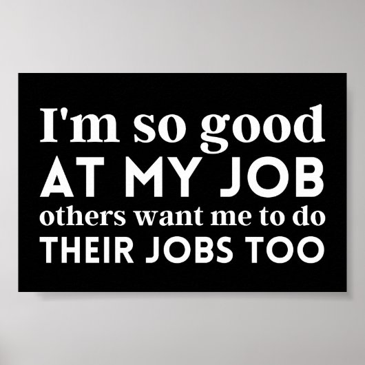 Ich bin so gut in meiner Arbeit Poster (Vorne)