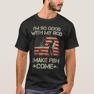 Ich bin so gut mit meiner Rute, ich lasse Fische z T-Shirt