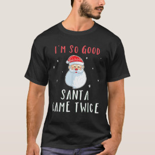 Ich bin so gut Santa Came zweimal Frauen naughty C T-Shirt