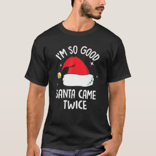 Ich bin so gut Santa Came zweimal Funny Christmas  T-Shirt