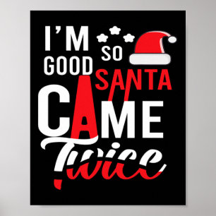 Ich bin so gut Santa Came zweimal Funny Weihnachte Poster