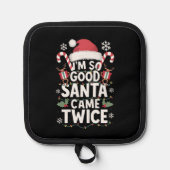 Ich bin so gut Santa Came zweimal Weihnachten Topflappen (Vorderseite)