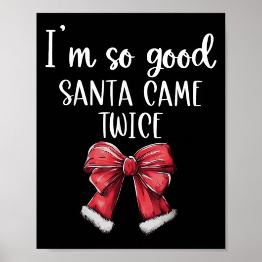 Ich bin so gut Santa Came zweimal Weihnachts Coque Poster (Vorne)