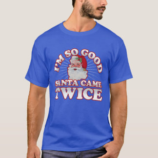 Ich bin so gut Santa Camewice Dirty Weihnachtsmädc T-Shirt