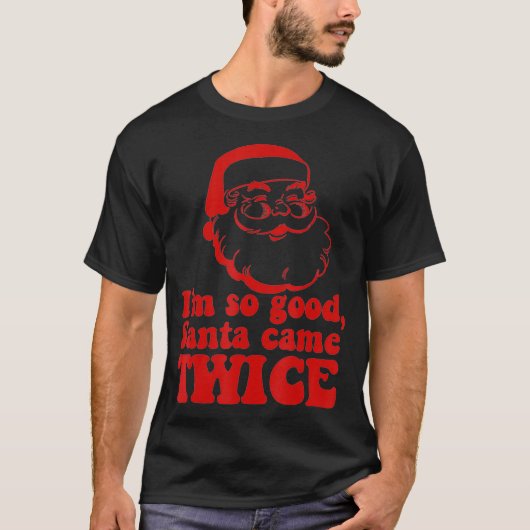Ich bin so gut Santa kam TWICE Funny Retro Weihnac T-Shirt (Vorderseite)