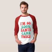 Ich bin so gut Weihnachtsfest zweimal Weihnachten T-Shirt (Vorne ganz)