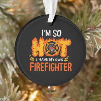 Ich bin so heiß, dass ich meinen eigenen Feuerwehr Ornament