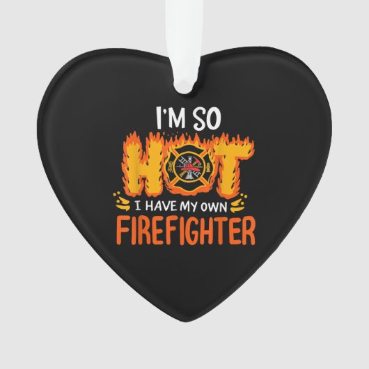 Ich bin so heiß, dass ich meinen eigenen Feuerwehr Ornament (Vorderseite)