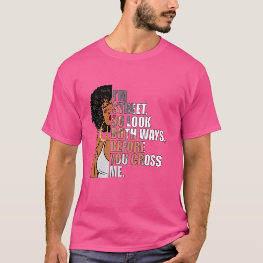 Ich bin so in der Straße, schauen Sie beide Wege, T-Shirt (Vorderseite)