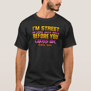 Ich bin so in der Straße, schauen Sie beide Wege,  T-Shirt