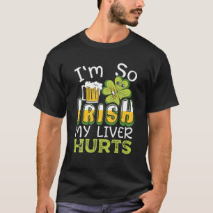Ich bin so irisch, mein Leber tut Biertrinker St. T-Shirt