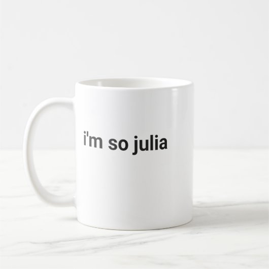 Ich bin so Julia Shirt, Funny, ich bin so Julia Me Kaffeetasse (Links)