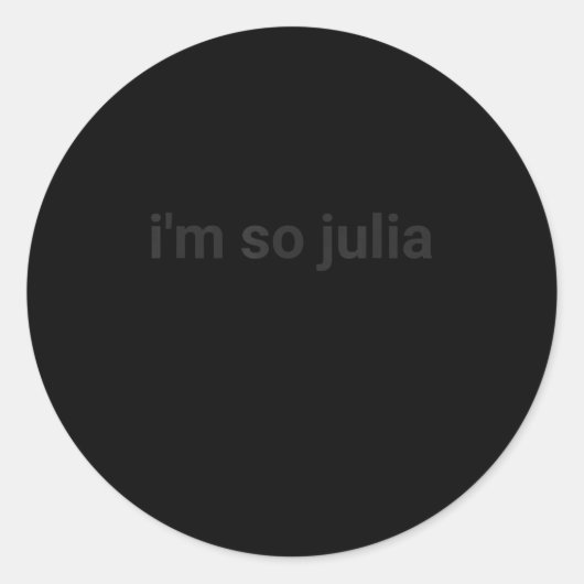 Ich bin so Julia Shirt, Funny, ich bin so Julia Me Runder Aufkleber (Vorderseite)