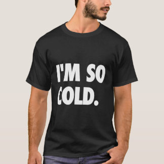 Ich bin so kalt Sweater Weather Lounge Wear T-Shirt