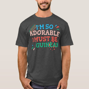 Ich bin so liebenswert, dass ich guineische Funny T-Shirt