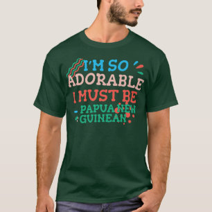 Ich bin so liebenswert, dass ich Papua-Neuguinea-F T-Shirt