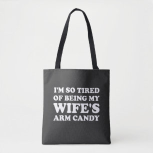 Ich bin so müde, die Armbonbons meiner Ehefrau zu  Tasche