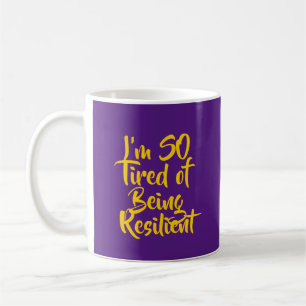 Ich bin so müde, widerstandsfähig zu sein kaffeetasse