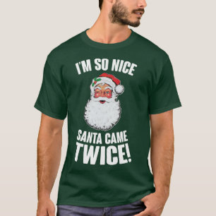 Ich bin so nett, der Weihnachtsmann kam zweimal T-Shirt