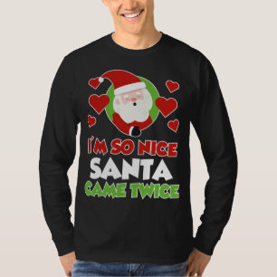 Ich bin so nett Santa Came zweimal Funny Weihnacht T-Shirt