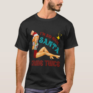 Ich bin so nett-santa-kam zweimal naughty Dirty Jo T-Shirt