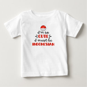 Ich bin so niedlich, dass ich Indonesier sein muss Baby T-shirt
