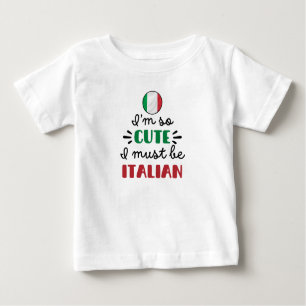 Ich bin so niedlich, dass ich Italienisch sein mus Baby T-shirt